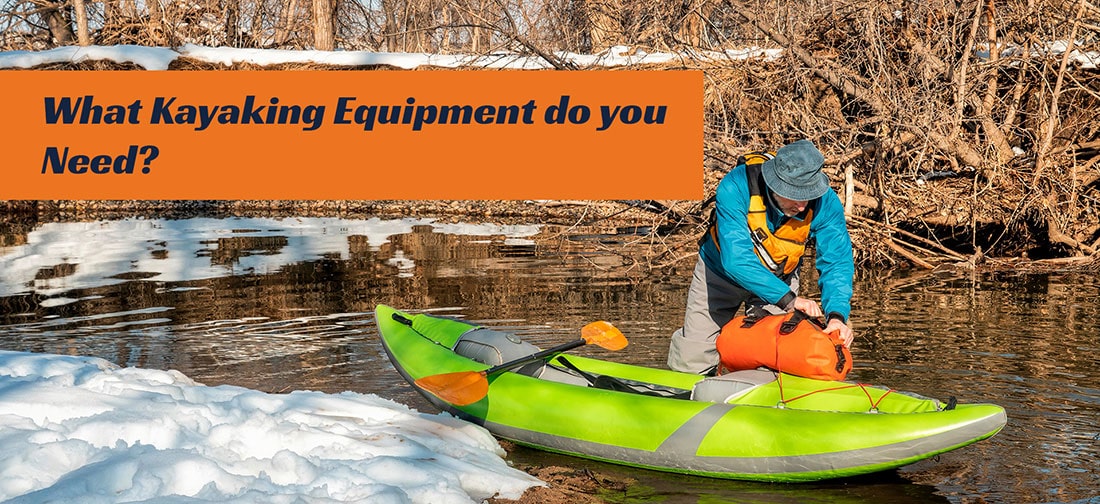 What Kayaking Equipment Do You Need