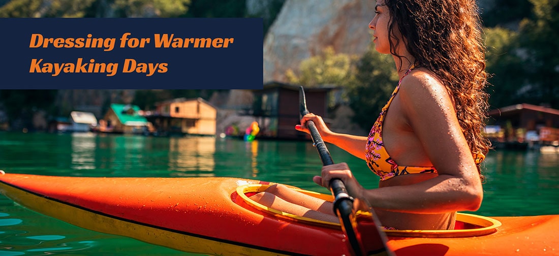 Dressing For Warmer Kayaking Days