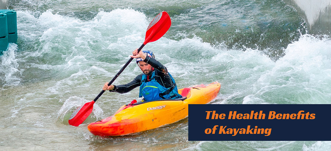 The Health Benefits Of Kayaking