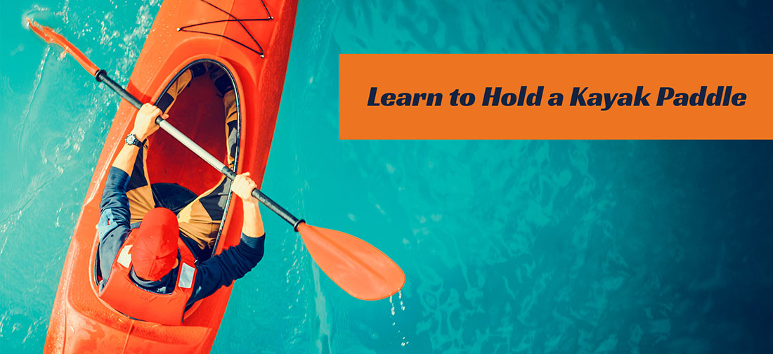 Learn To Hold A Kayak Paddle