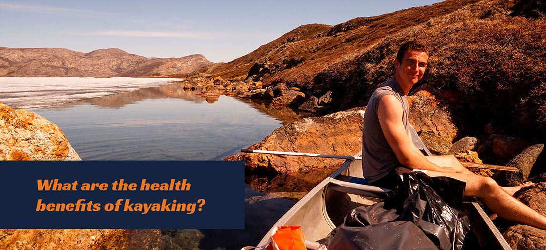 What Are The Health Benefits Of Kayaking