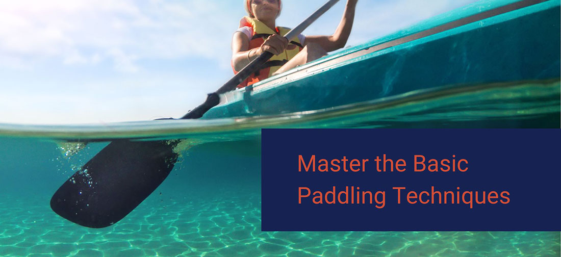 Master The Basic Paddling Techniques