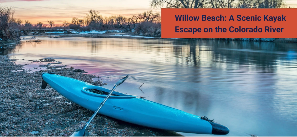 Willow Beach A Scenic Kayak Escape on the Colorado River